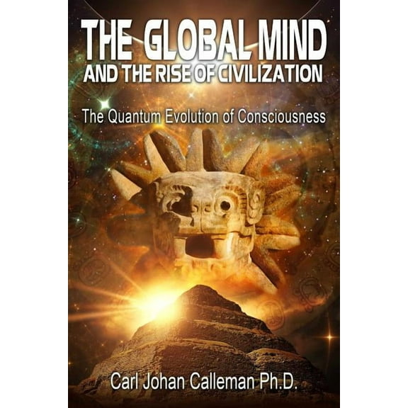 The Global Mind and the Rise of Civilization : The Quantum Evolution of Consciousness (Edition 2) (Paperback)