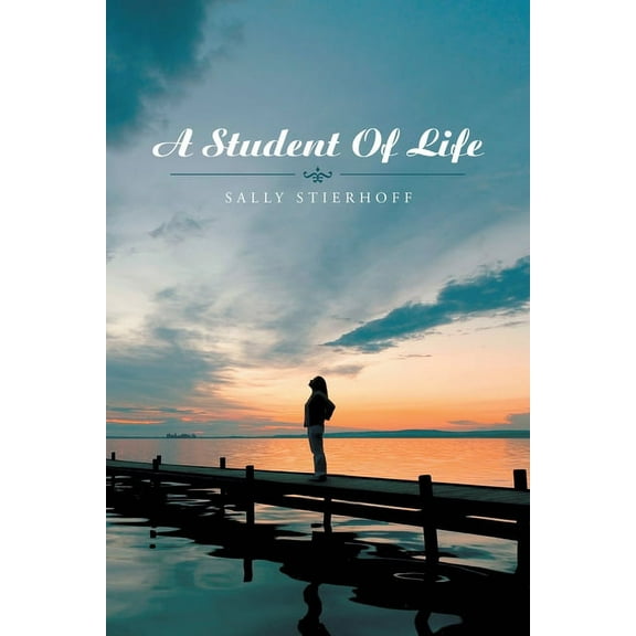 A Student of Life (Paperback) by Sally Stierhoff