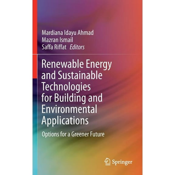 Renewable Energy and Sustainable Technologies for Building and Environmental Applications: Options for a Greener Future, (Hardcover)