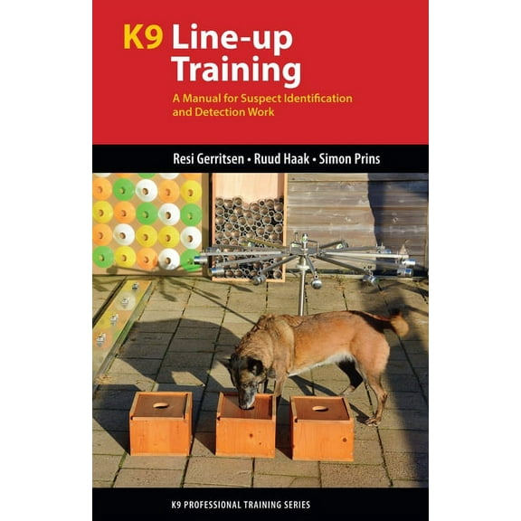 K9 Professional Training K9 Line-Up Training: A Manual for Suspect Identification and Detection Work, (Paperback)