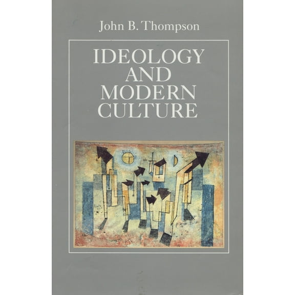 Ideology and Modern Culture : Critical Social Theory in the Era of Mass Communication (Paperback)