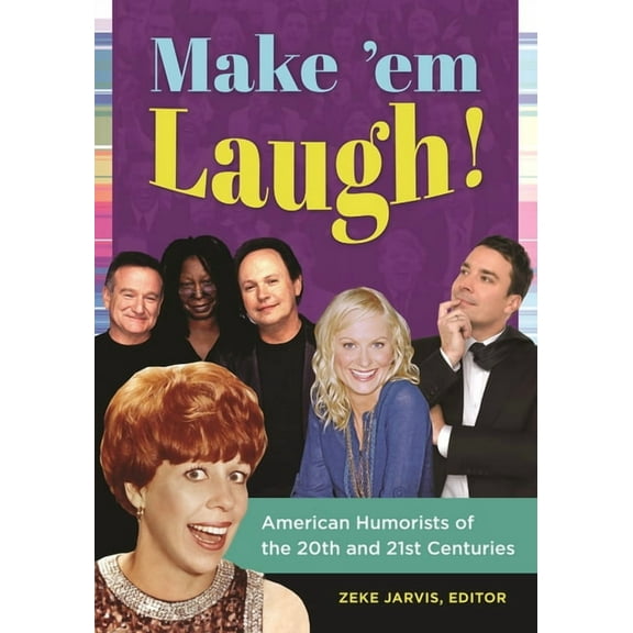 Make 'em Laugh!: American Humorists of the 20th and 21st Centuries, (Hardcover)