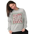 thumbnail image 4 of Christmas Happy Holla Days Holiday Sweatshirt for Men or Women Brisco Brands S, 4 of 6