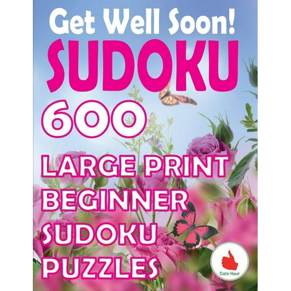 Get Well Soon Sudoku: 600 Large Print Easy Puzzles Beginner Sudoku for relaxation, mindfulness and keeping the mind acti, (Paperback)