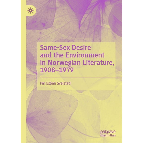 Same-Sex Desire and the Environment in Norwegian Literature, 1908-1979, (Hardcover)