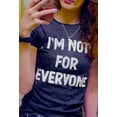 thumbnail image 4 of Womens I'm Not for Everyone T Shirt Funny Weird Strange Personality Tee Womens Graphic Tees, 4 of 7