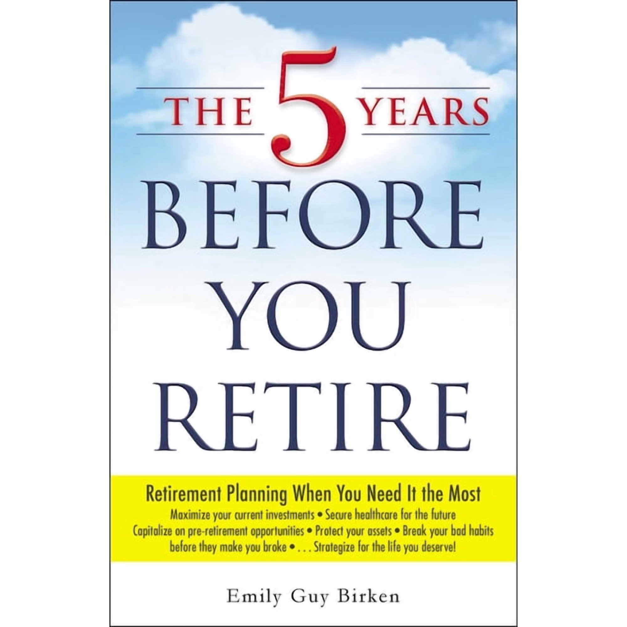 The 5 Years Before You Retire, (Paperback)