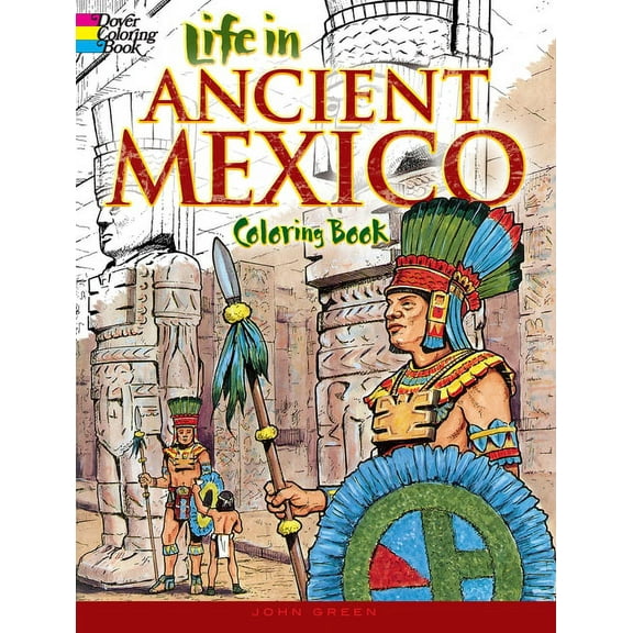 Dover Ancient History Coloring Books Life in Ancient Mexico Coloring Book, (Paperback)