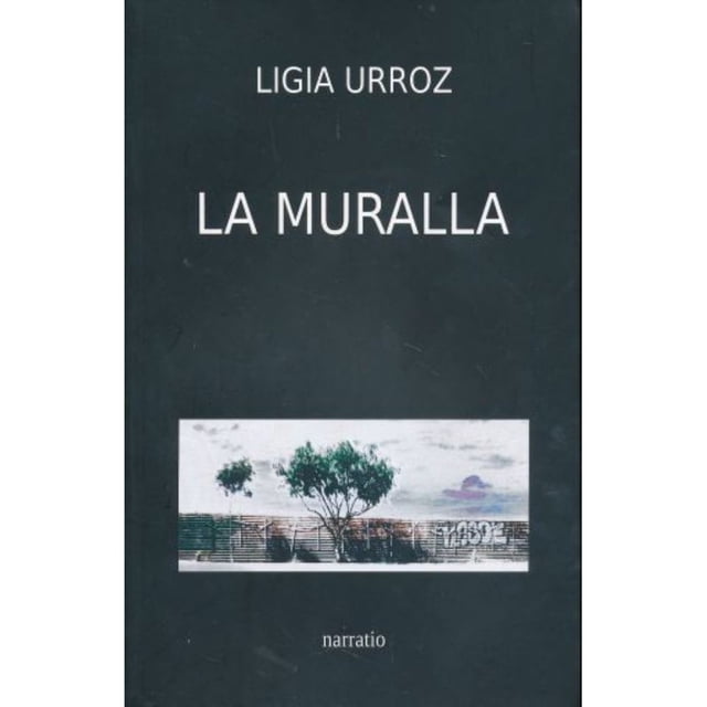Libro La Muralla . The Wall Tapa Blanda, Autor Ligia Urroz, Editorial Naspec: Narratio Aspectabilis