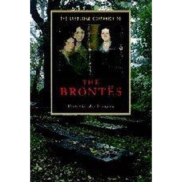 The Cambridge Companion to the Brontës (Cambridge Companions to Literature)