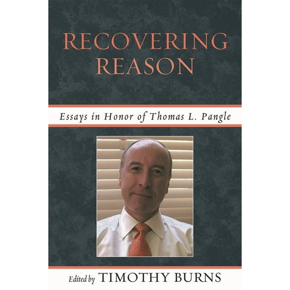 Recovering Reason: Essays in Honor of Thomas L. Pangle, (Hardcover)