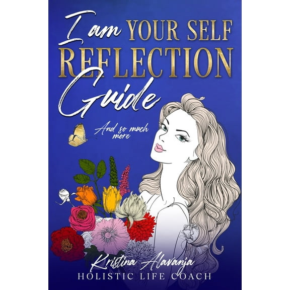 I am Your Self- Reflection Guide and So Much More, (Paperback)