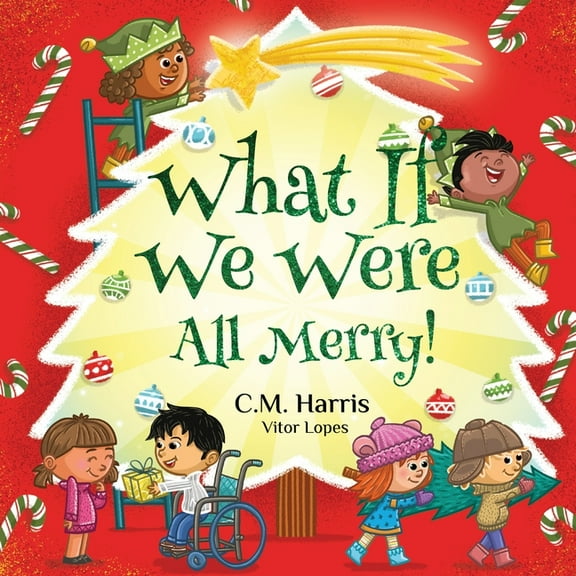 What If We Were(r) What If We Were All Merry!: A Children's Rhyming Book About Holiday Joy and Togetherness, Book 5, (Paperback)