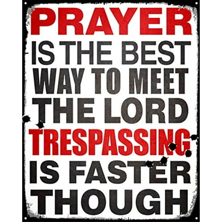 Prayer Best Way To Meet The Lord Trespassing Is Faster Distressed Look Tin Collectible Sign (Best Way To Clean Tin)
