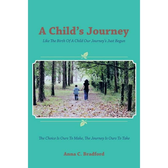 A Child's Journey: Like the Birth of a Child Our Journey's Just Begun, (Paperback)