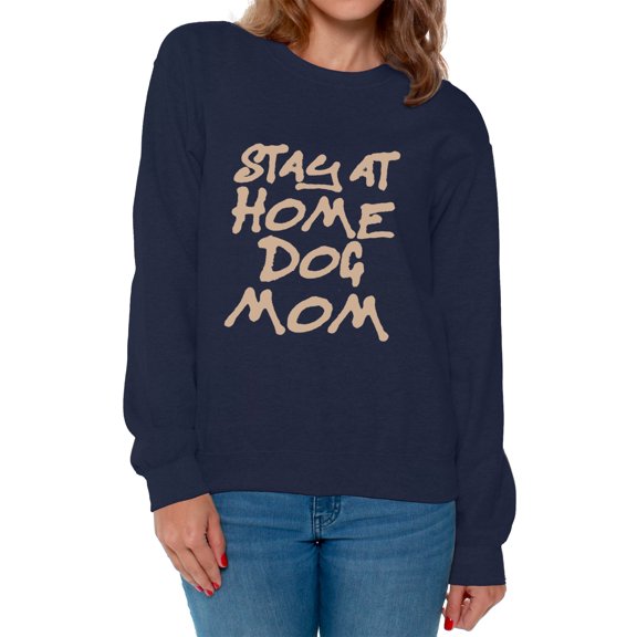 Awkward Styles Women's Stay At Home Dog Mom Graphic Sweatshirt Tops For Dog Lovers