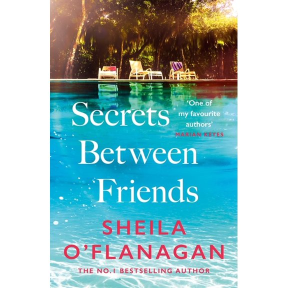 Secrets Between Friends: 'A Warm, Sensitive Story about the Power of Female Friendship . . . and the Joy of Second , (Hardcover)