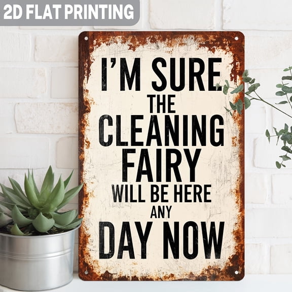 "I'm Sure the Cleaning Fairy Will Be Here Any Day Now" Metal Sign, 8x12 Inch Aluminum Funny Vintage Kitchen Laundry Room Wall Decor Plaque, Gift
