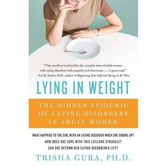 Lying in Weight: The Hidden Epidemic of Eating Disorders in Adult Women, (Paperback)