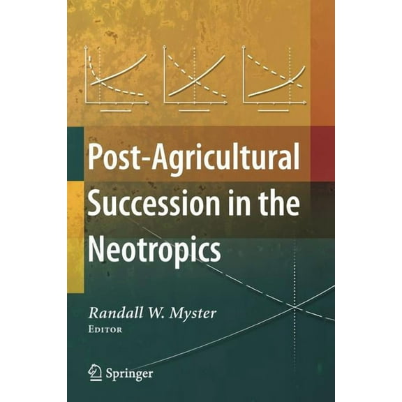 Post-Agricultural Succession in the Neotropics, (Paperback)