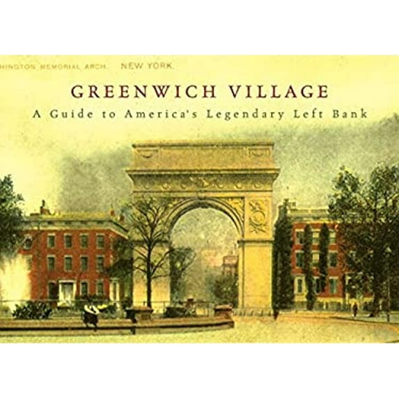 Pre-Owned Greenwich Village: A Guide to America's Legendary Left Bank (Hardcover) 0789307022 9780789307026