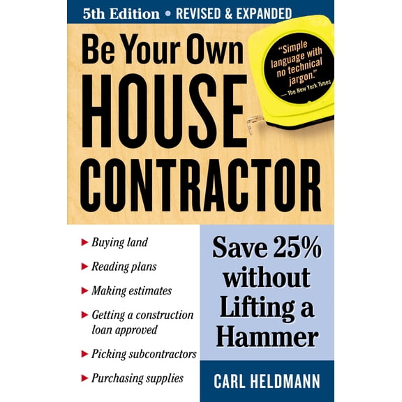 Pre-Owned Be Your Own House Contractor: Save 25% Without Lifting a Hammer (Paperback) 1580178405 9781580178402