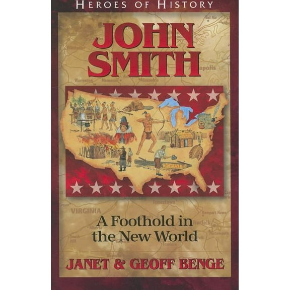 Captain John Smith: A Foothold in the New World (Heroes of History Series)