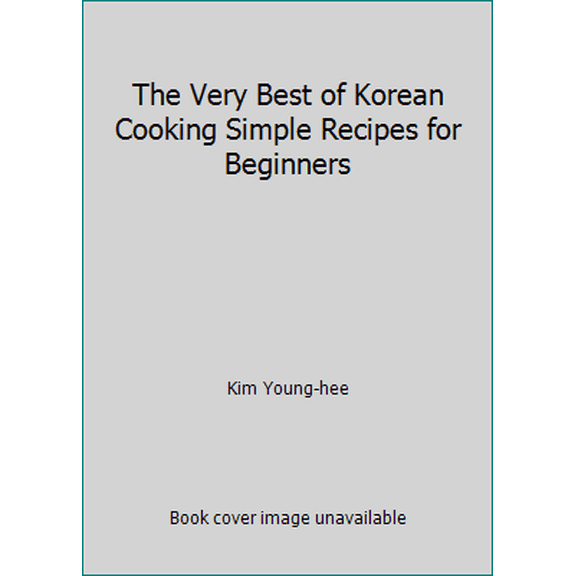 Pre-Owned The Very Best of Korean Cooking Simple Recipes for Beginners (Hardcover) 899560915X 9788995609156