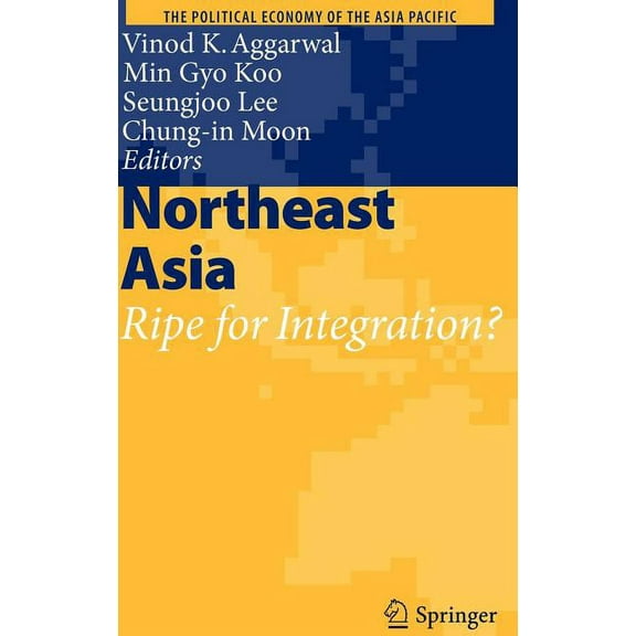 Political Economy of the Asia Pacific Northeast Asia: Ripe for Integration?, (Hardcover)