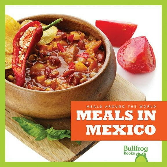Meals Around the World: Meals in Mexico (Hardcover)