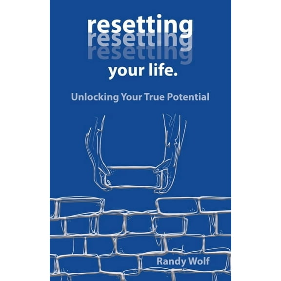 Resetting Your Life.: Unlocking Your True Potential (Paperback)