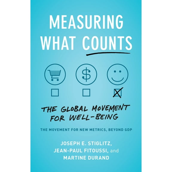 Measuring What Counts: The Global Movement for Well-Being, (Paperback)