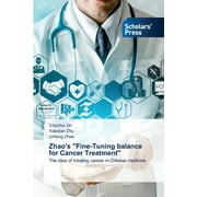 Zhao's "Fine-Tuning balance for Cancer Treatment" (Paperback)