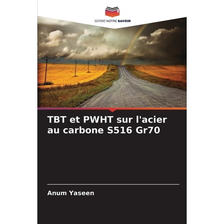 TBT et PWHT sur l acier au carbone S516 Gr70 (Paperback)