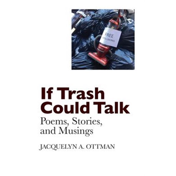 Pre-Owned If Trash Could Talk: Poems, Stories, and Musings (Paperback)