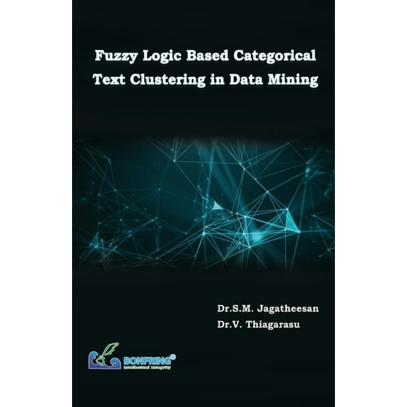 Fuzzy Logic Based Categorical Text Clustering in Data Mining, (Paperback)