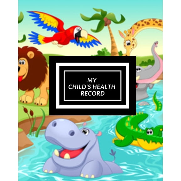 My child's Health Record: Child's Medical History To do Book, Baby 's Health keepsake Register & Information Record Log,, (Paperback)