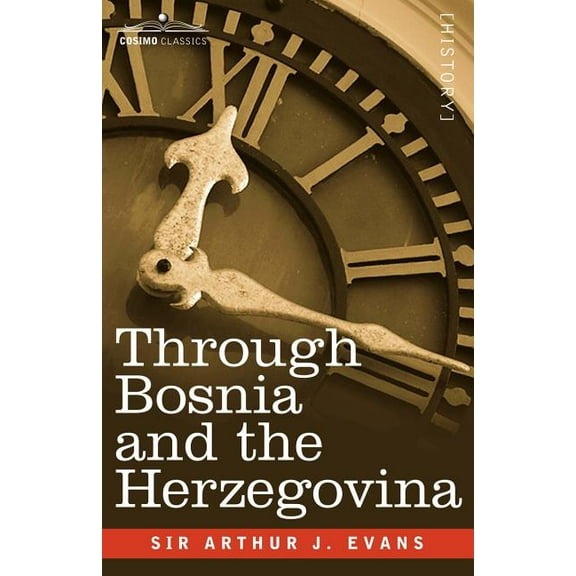 Through Bosnia and the Herzegovina on Foot During the Insurrection, August and September 1875 with an Historical Review of Bosnia and a Glimpse at the (Paperback)