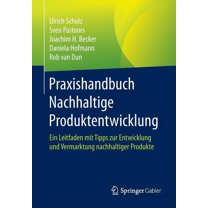 Praxishandbuch Nachhaltige Produktentwicklung: Ein Leitfaden Mit Tipps Zur Entwicklung Und Vermarktung Nachhaltiger Prod, (Paperback)