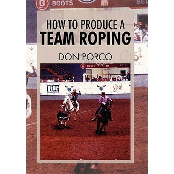 How To Produce A Team Roping (Hardcover)