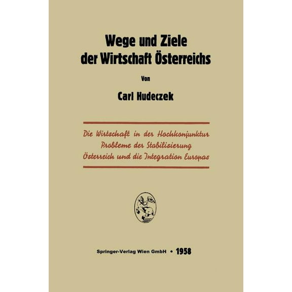 Wege Und Ziele Der Wirtschaft Ãsterreichs, (Paperback)