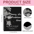thumbnail image 4 of Sorry It's Your Problem Now Because I'm Dead End Of Life Planner 2025 Funny Notebook Book Notepad Simple Business Book Final Wishes And End Of Life Arrangements Emerge, 4 of 9