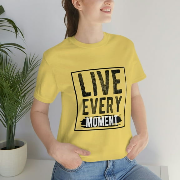 Live Every Moment Bella Canva Unisex Jersey Short Sleeve Tee