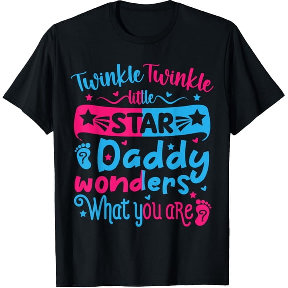 Twinkle Little Star Daddy Wonders What You Are Gender Reveal T-Shirt
