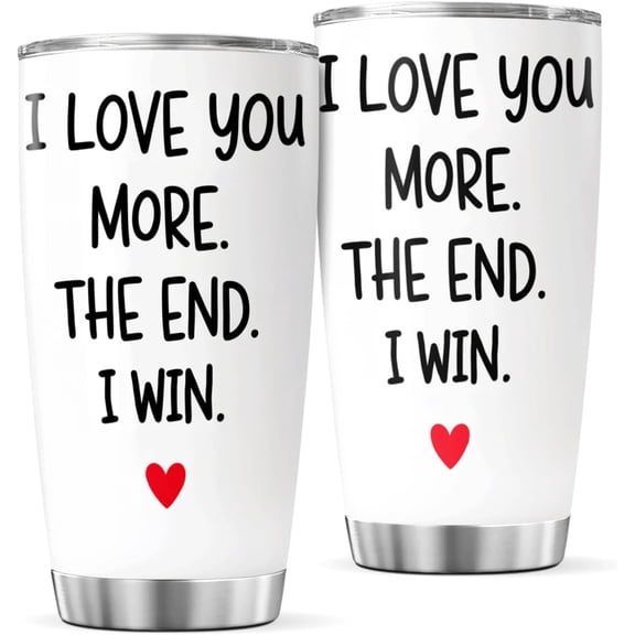 I Love You More The End Win Romantic Quote 20 Oz Stainless Steel Tumbler For Couples Anniversary Valentine Gift Insulated Cool Coffee Iced Tea Bottle Hot Mug Outdoor Drink Heat
