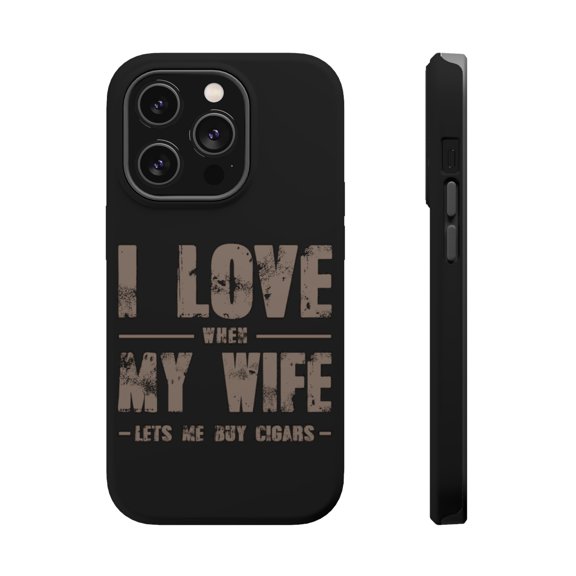 DistinctInk Tough Case for Apple iPhone 15 PRO (6.1" Screen), Compatible with MagSafe Charging - I Love When My Wife Lets Me Buy Cigars