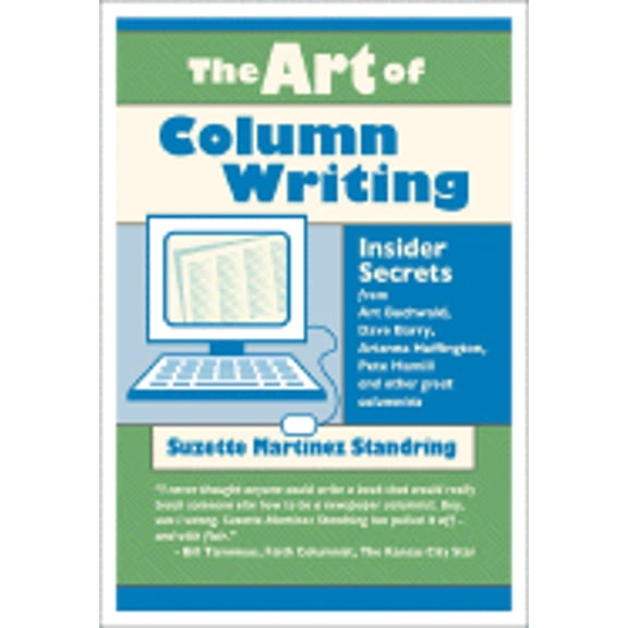Pre-Owned The Art of Column Writing: Insider Secrets from Art Buchwald, Dave Barry, Arianna Huffington, Pete (Paperback) by Suzette Martinez Standring