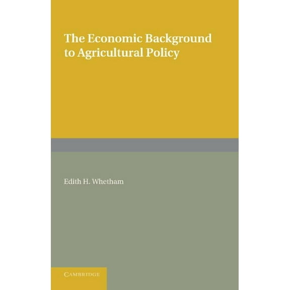 The Economic Background to Agricultural Policy, (Paperback)