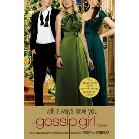 Gossip Girl: I Will Always Love You : A Gossip Girl (Gossip Girl Best Friends)