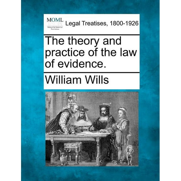The theory and practice of the law of evidence. (Paperback)